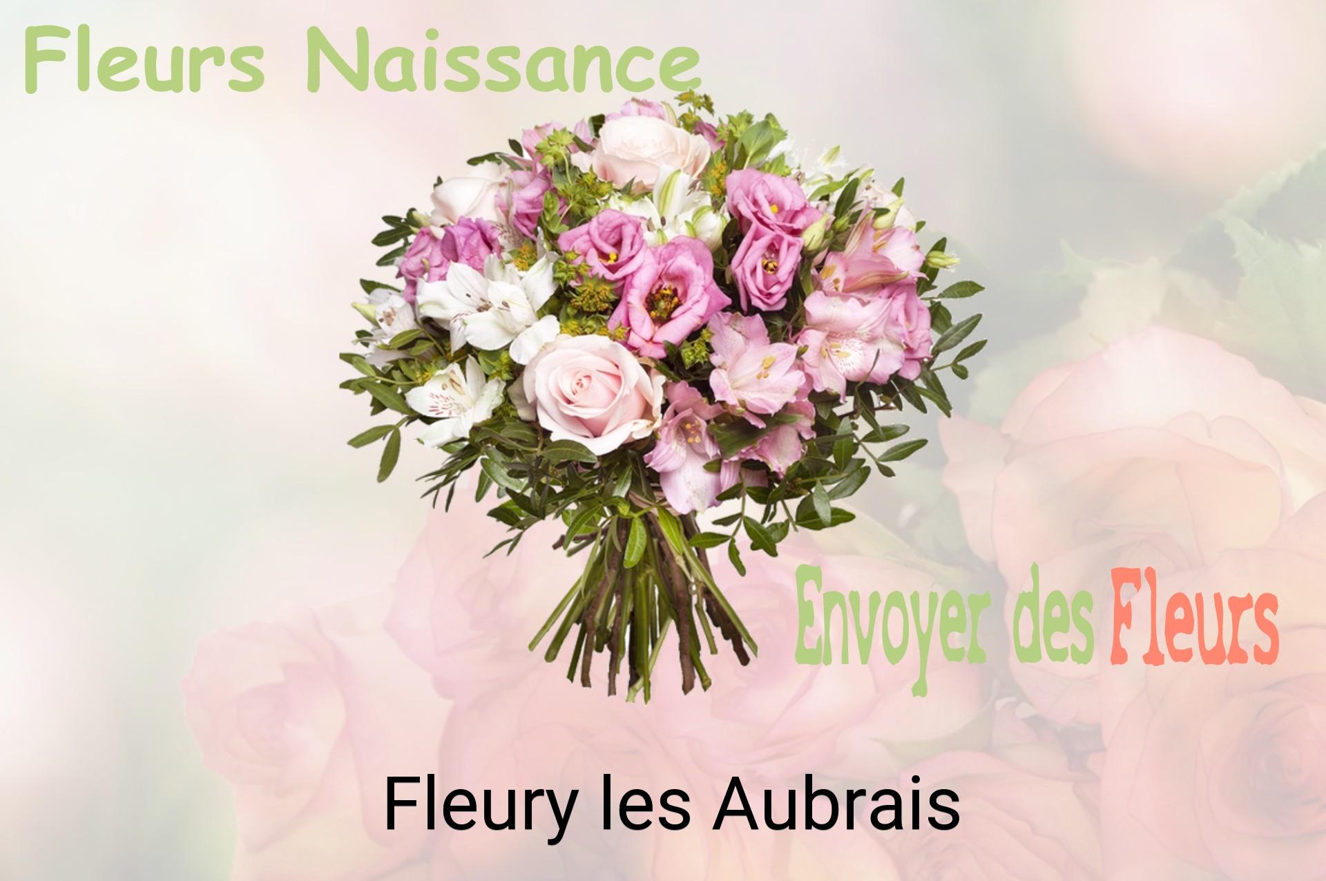 Bouquet de fleurs de naissance livré à Fleury-les-Aubrais